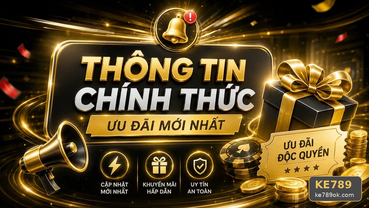 Kiểm Chứng KE789OKCOM93 Phạm Vi Và Điều Kiện Nhận Quà