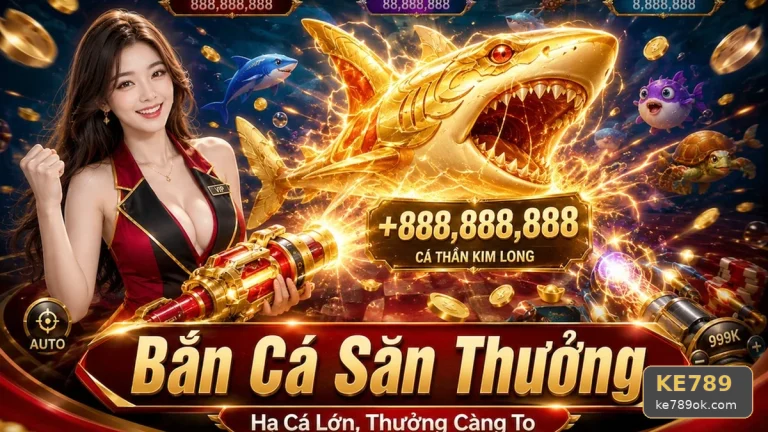 Sánh Đọc Cảm Tính Và Phân Tích Cảnh Bắn Cá Săn Thưởng KE789