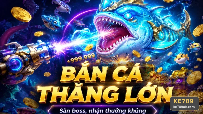 Chọn Chế Độ Nổ Hũ Hay Bắn Cá Săn Thưởng Tại KE789 Phù Hợp